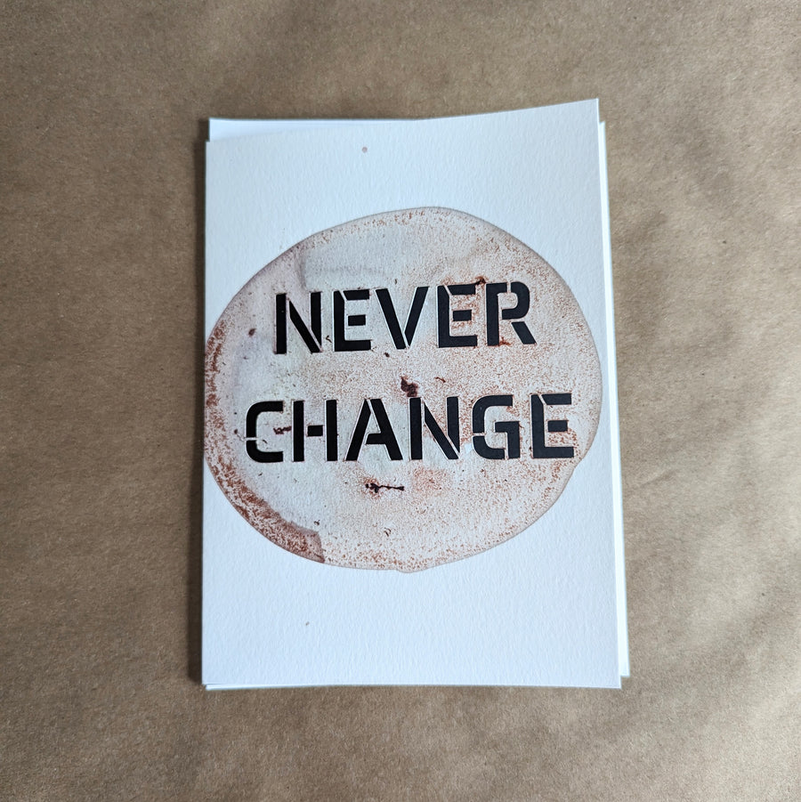 Card - Never Change (Paper Cut & Natural Ink)