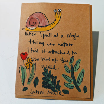 When I Pull at a Single Thing in Nature - John Muir Quote Card