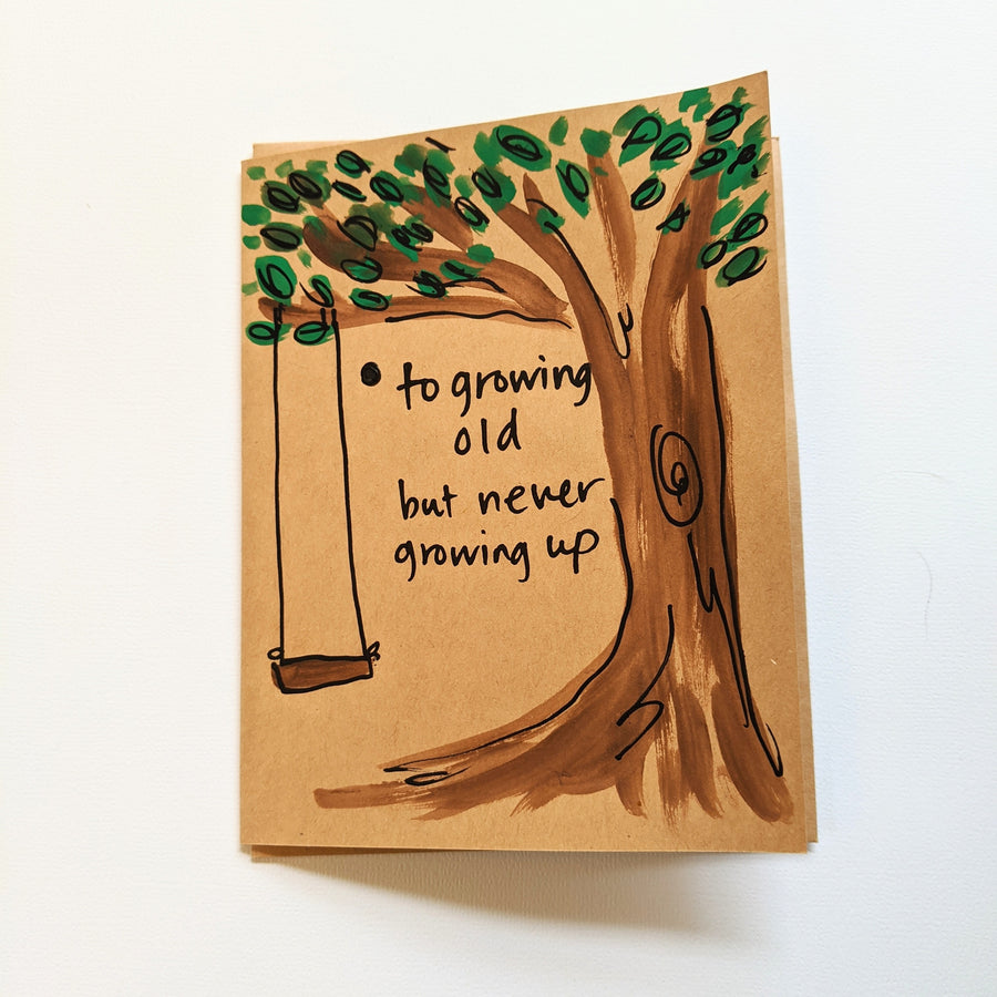 To Growing Old But Never Growing Up Birthday Card