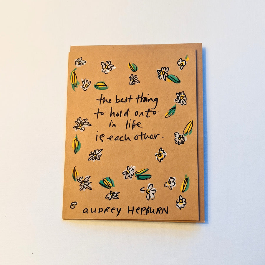 The best thing to hold onto in life is eachother - Hepburn Quote Card