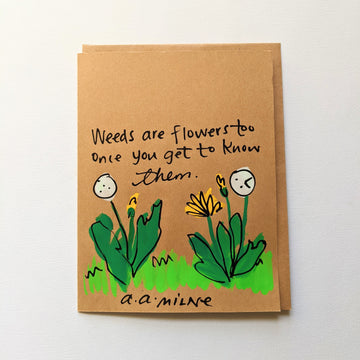 Weeds are flowers too - A. A. Milne Quote Card