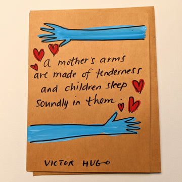 A mother's arms are made of tenderness - Victor Hugo Quote Card