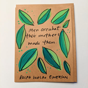 Men are what their mothers made them - Emerson Quote Card
